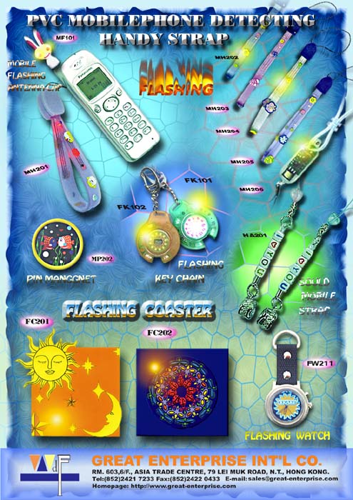 FLASHING KEY CHAIN & WATCH & COASTER & PVC MOBILEPHONE DETECTIONG HANDY STRAP & PIN MANGGNET & MOBILE FLASHING ANTENNA-CAP & SOULD MOBILE STRAP
