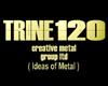 Trine 120 Creative Metal Group Ltd